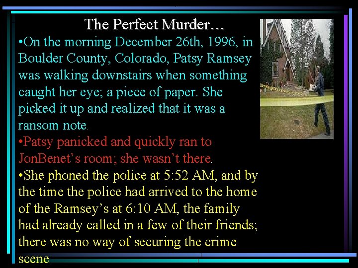 The Perfect Murder… • On the morning December 26 th, 1996, in Boulder County,