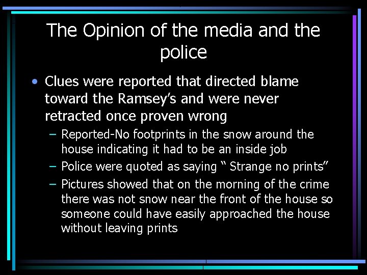 The Opinion of the media and the police • Clues were reported that directed