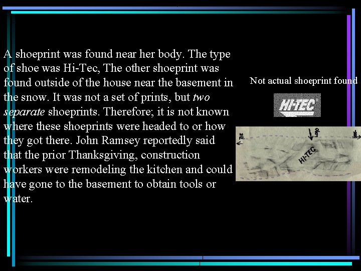 A shoeprint was found near her body. The type of shoe was Hi-Tec, The