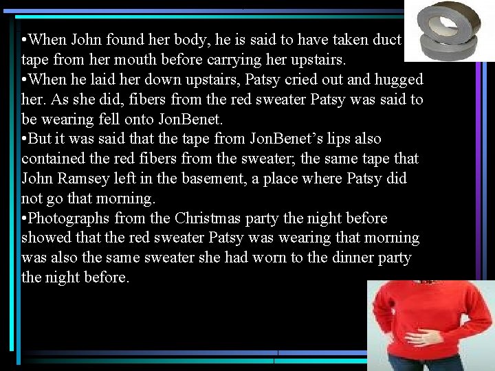  • When John found her body, he is said to have taken duct