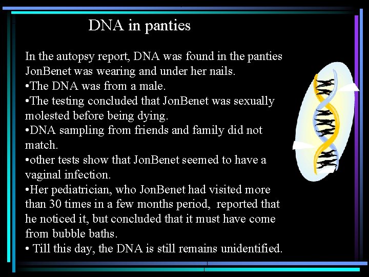 DNA in panties In the autopsy report, DNA was found in the panties Jon.