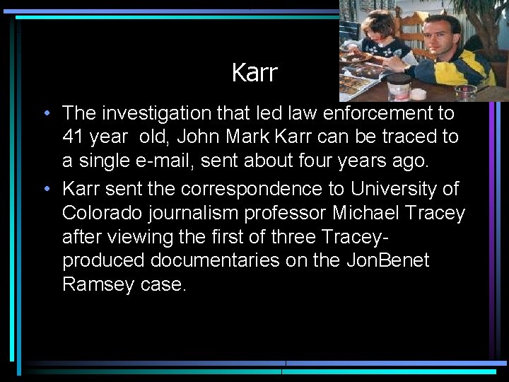 Karr • The investigation that led law enforcement to 41 year old, John Mark