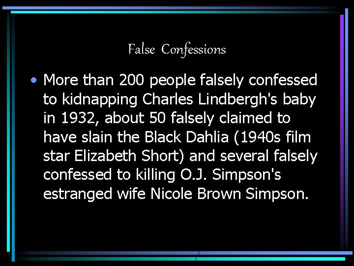 False Confessions • More than 200 people falsely confessed to kidnapping Charles Lindbergh's baby