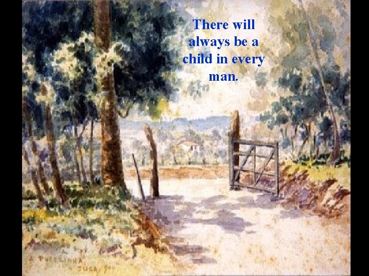 There will always be a child in every man. www. vitanoblepowerpoints. net 
