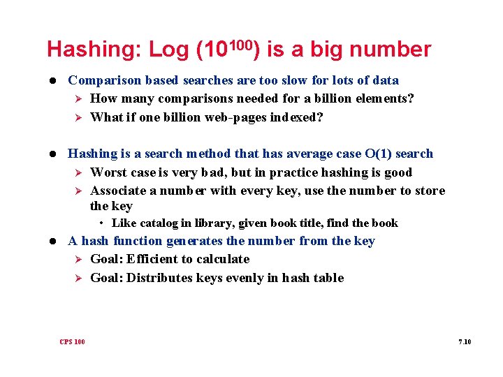 Hashing: Log (10100) is a big number l Comparison based searches are too slow