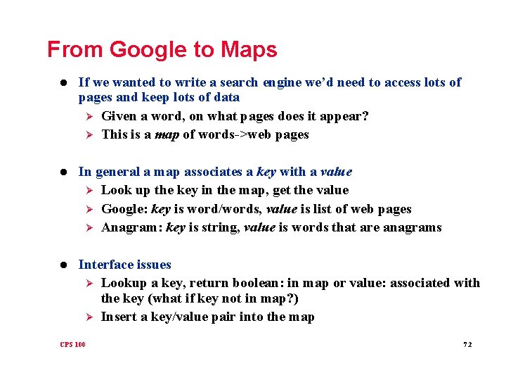 From Google to Maps l If we wanted to write a search engine we’d