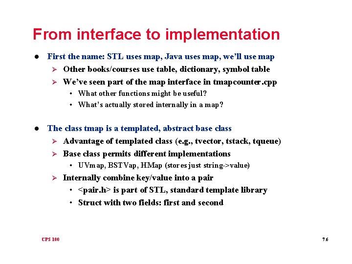 From interface to implementation l First the name: STL uses map, Java uses map,