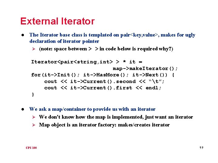 External Iterator l The Iterator base class is templated on pair<key, value>, makes for