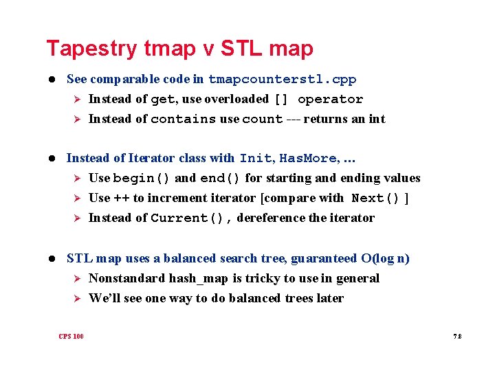 Tapestry tmap v STL map l See comparable code in tmapcounterstl. cpp Ø Instead