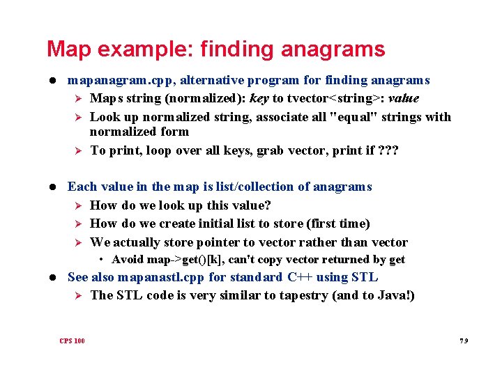 Map example: finding anagrams l mapanagram. cpp, alternative program for finding anagrams Ø Maps