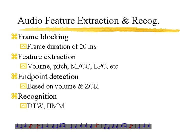 Audio Feature Extraction & Recog. z. Frame blocking y. Frame duration of 20 ms