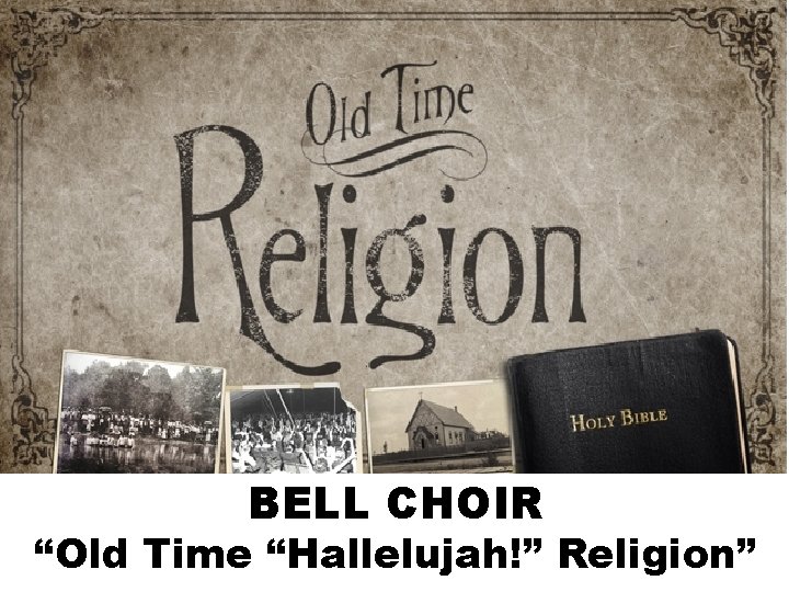 BELL CHOIR “Old Time “Hallelujah!” Religion” 