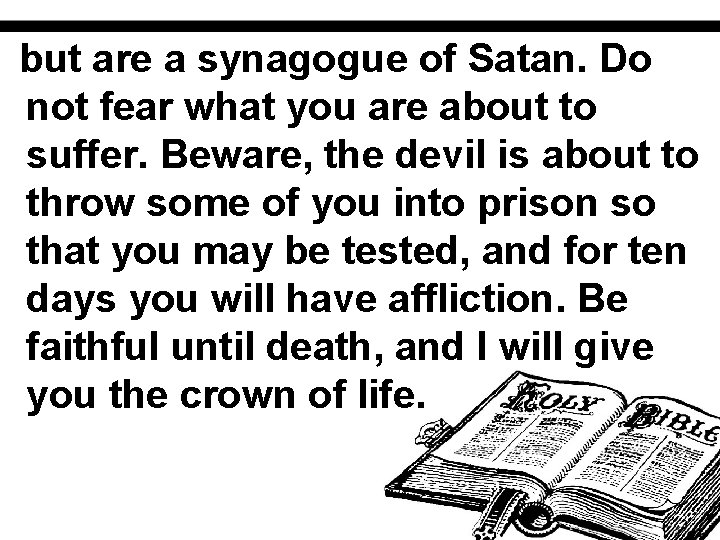 but are a synagogue of Satan. Do not fear what you are about to