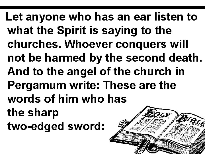Let anyone who has an ear listen to what the Spirit is saying to