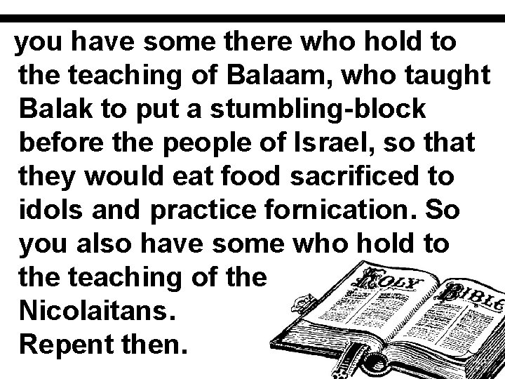 you have some there who hold to the teaching of Balaam, who taught Balak