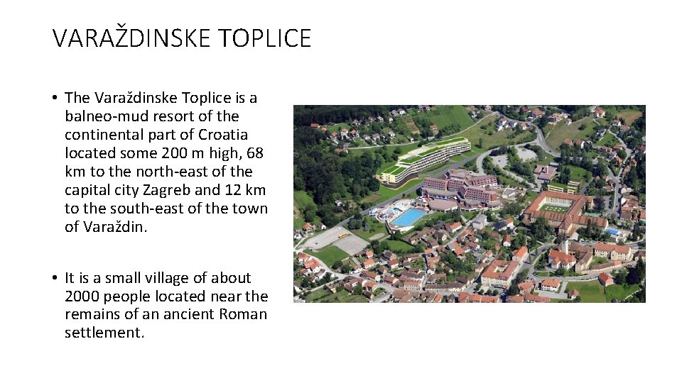 VARAŽDINSKE TOPLICE • The Varaždinske Toplice is a balneo-mud resort of the continental part