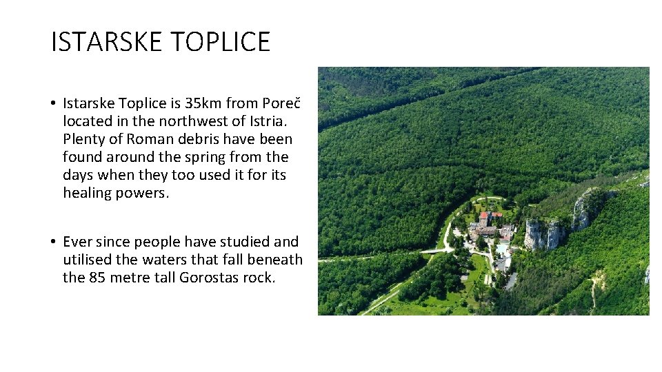 ISTARSKE TOPLICE • Istarske Toplice is 35 km from Poreč located in the northwest