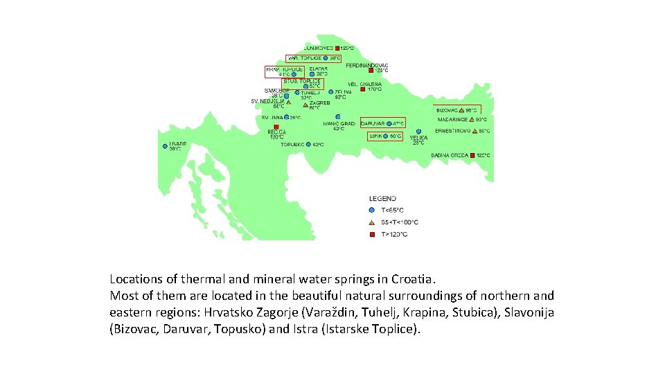 Locations of thermal and mineral water springs in Croatia. Most of them are located