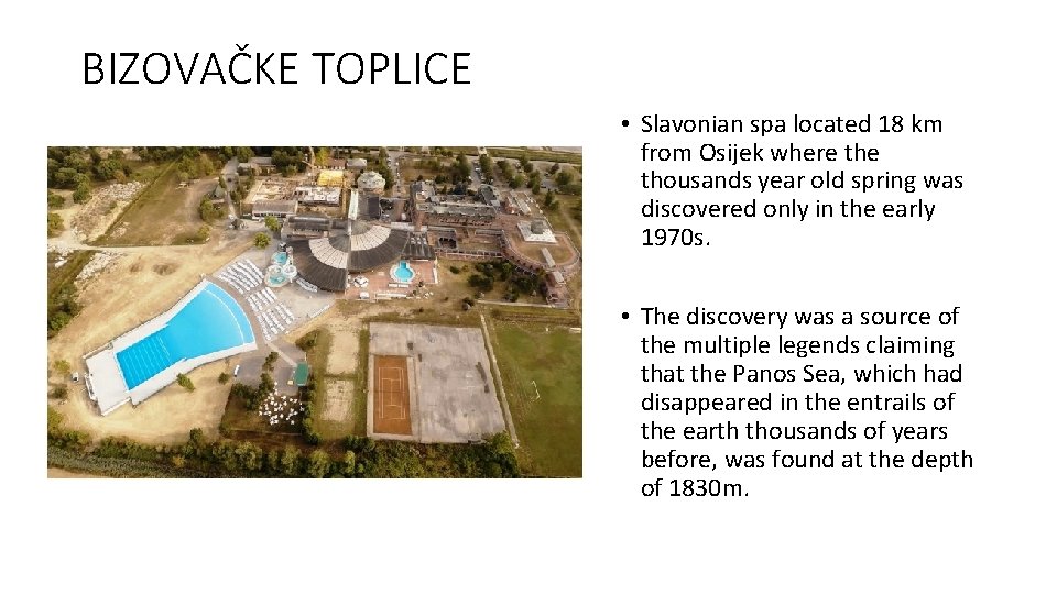 BIZOVAČKE TOPLICE • Slavonian spa located 18 km from Osijek where thousands year old