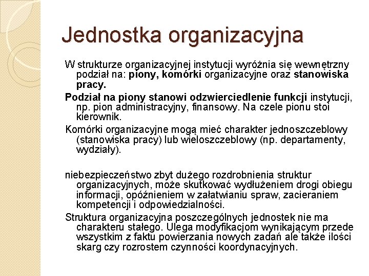 Jednostka organizacyjna W strukturze organizacyjnej instytucji wyróżnia się wewnętrzny podział na: piony, komórki organizacyjne
