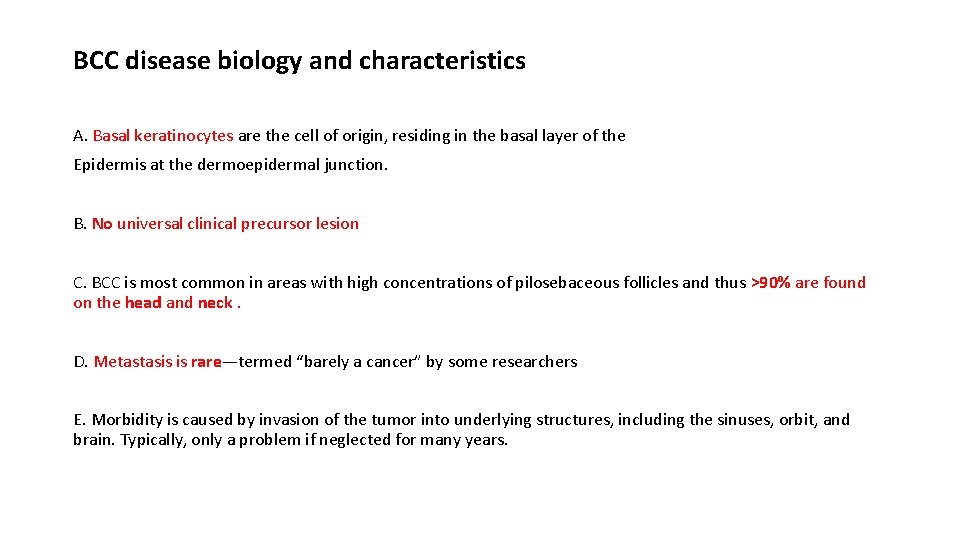 BCC disease biology and characteristics A. Basal keratinocytes are the cell of origin, residing