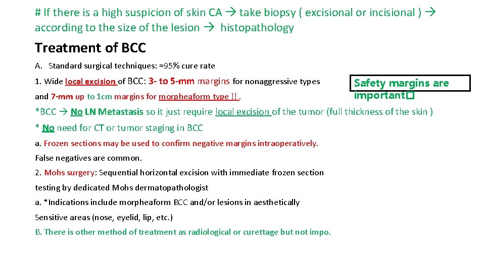 # If there is a high suspicion of skin CA take biopsy ( excisional