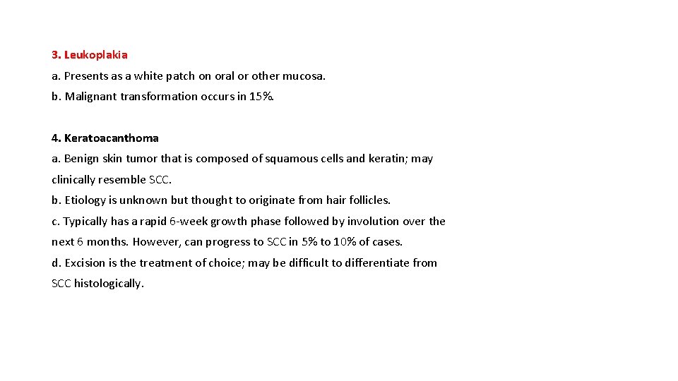 3. Leukoplakia a. Presents as a white patch on oral or other mucosa. b.