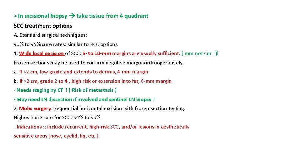 > In incisional biopsy take tissue from 4 quadrant SCC treatment options A. Standard