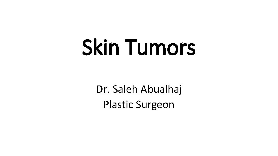 Skin Tumors Dr. Saleh Abualhaj Plastic Surgeon 