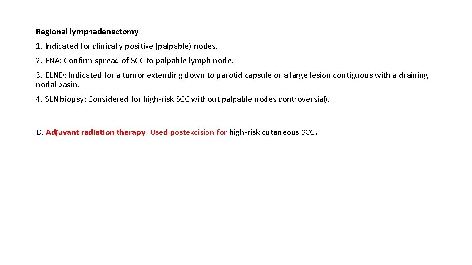 Regional lymphadenectomy 1. Indicated for clinically positive (palpable) nodes. 2. FNA: Confirm spread of