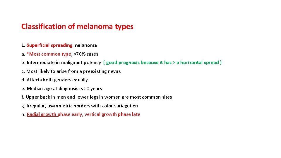 Classification of melanoma types 1. Superficial spreading melanoma a. *Most common type, ≈70% cases