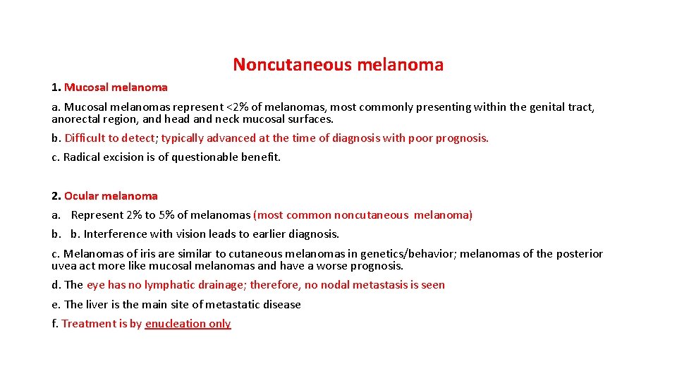 Noncutaneous melanoma 1. Mucosal melanoma a. Mucosal melanomas represent <2% of melanomas, most commonly