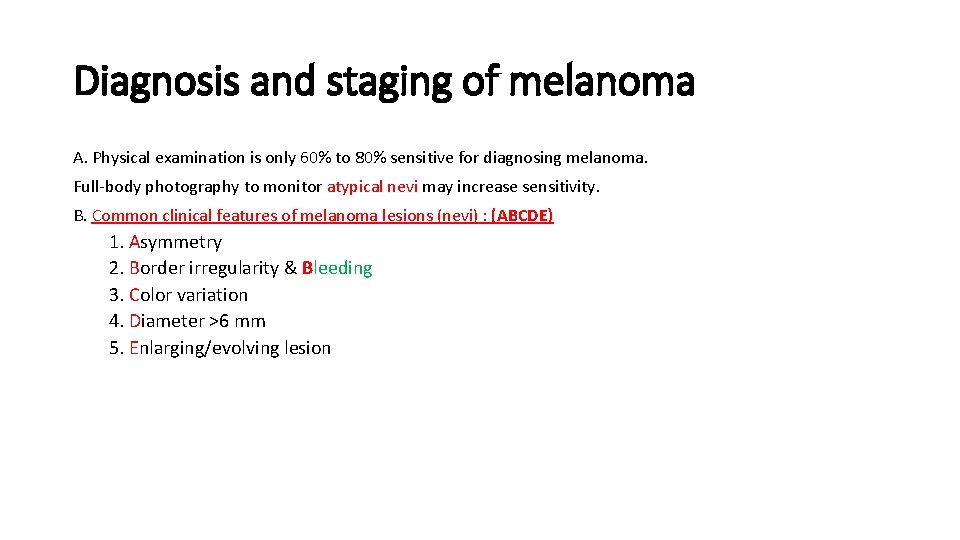 Diagnosis and staging of melanoma A. Physical examination is only 60% to 80% sensitive