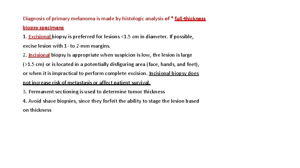 Diagnosis of primary melanoma is made by histologic analysis of * full-thickness biopsy specimens