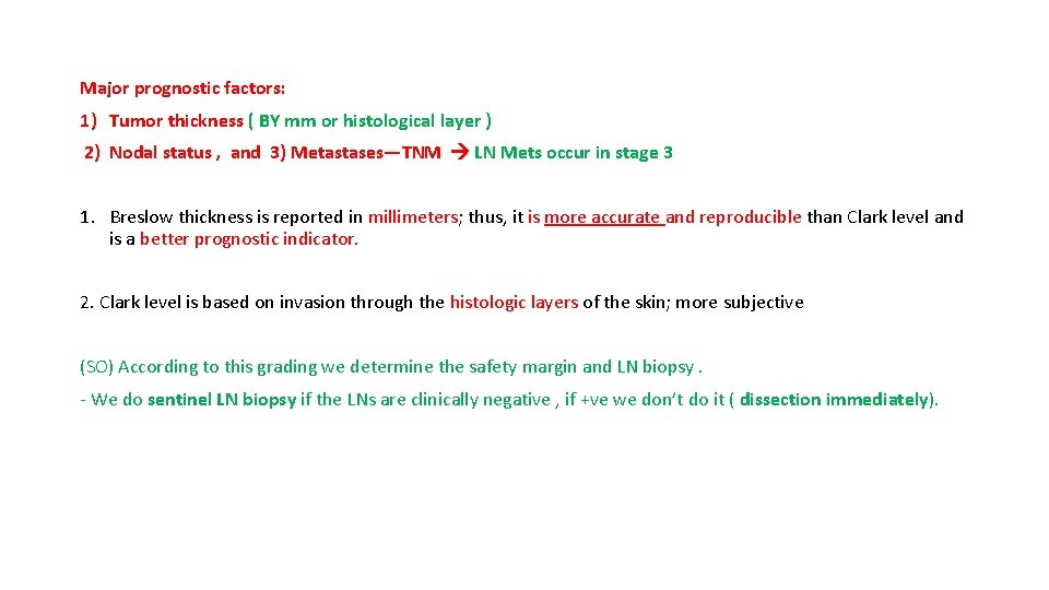 Major prognostic factors: 1) Tumor thickness ( BY mm or histological layer ) 2)