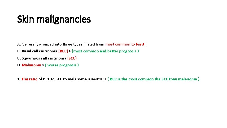 Skin malignancies A. Generally grouped into three types ( listed from most common to