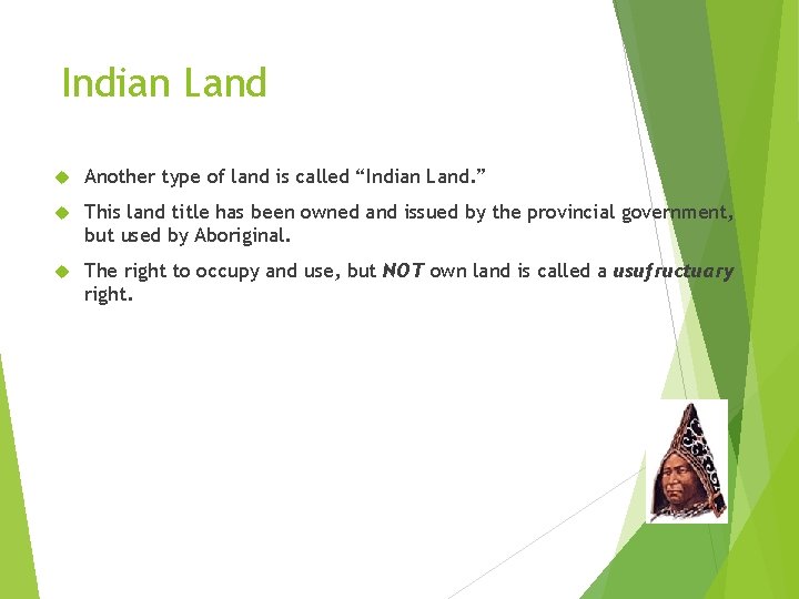 Indian Land Another type of land is called “Indian Land. ” This land title