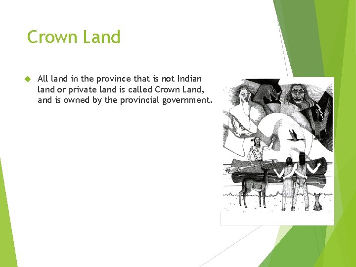 Crown Land All land in the province that is not Indian land or private