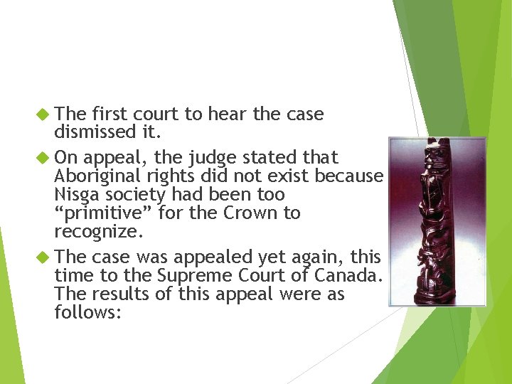  The first court to hear the case dismissed it. On appeal, the judge
