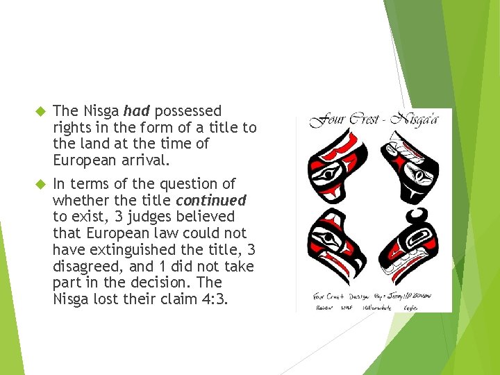  The Nisga had possessed rights in the form of a title to the