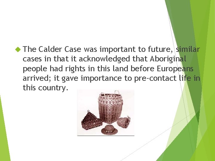  The Calder Case was important to future, similar cases in that it acknowledged