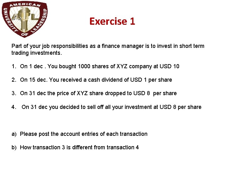 Exercise 1 Part of your job responsibilities as a finance manager is to invest