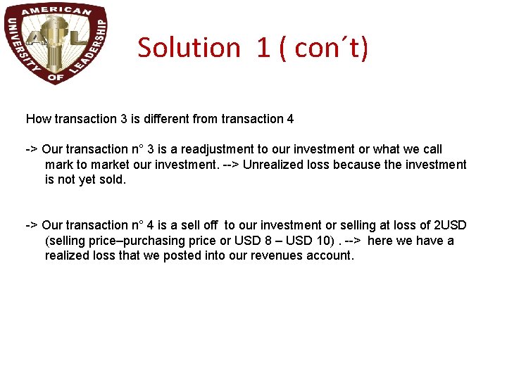 Solution 1 ( con´t) How transaction 3 is different from transaction 4 -> Our