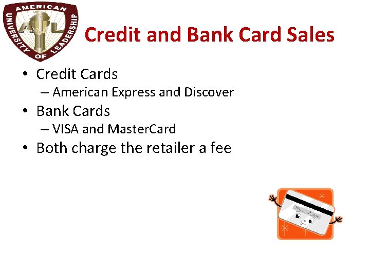 Credit and Bank Card Sales • Credit Cards – American Express and Discover •