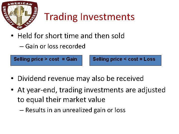 Trading Investments • Held for short time and then sold – Gain or loss