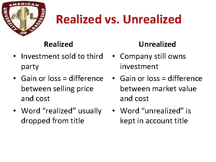 Realized vs. Unrealized Realized Unrealized • Investment sold to third • Company still owns