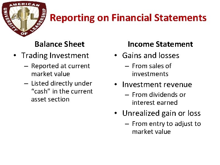 Reporting on Financial Statements Balance Sheet • Trading Investment – Reported at current market