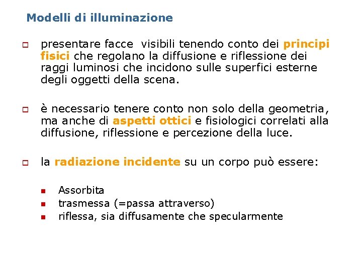 Modelli di illuminazione o o o presentare facce visibili tenendo conto dei principi fisici