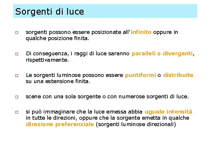 Sorgenti di luce o o o sorgenti possono essere posizionate all'infinito oppure in qualche