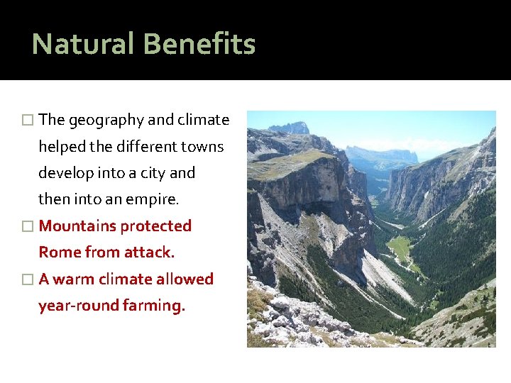 Natural Benefits � The geography and climate helped the different towns develop into a